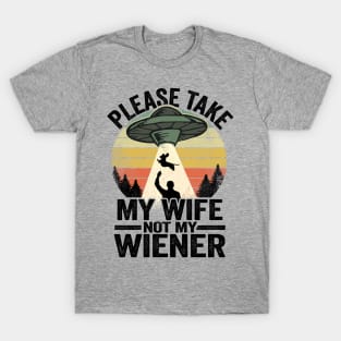 Please Take My Wife Not My Wiener Funny Dachshund T-Shirt